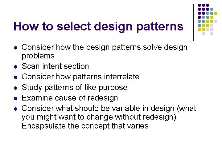How to select design patterns l l l Consider how the design patterns solve