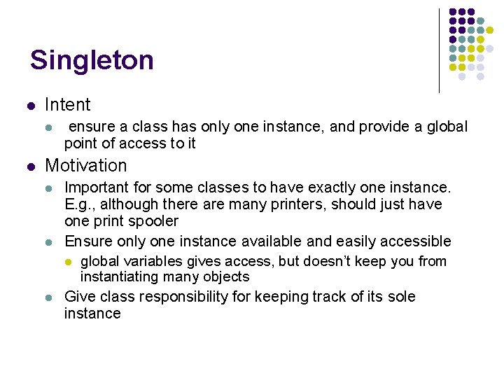 Singleton l Intent l l ensure a class has only one instance, and provide
