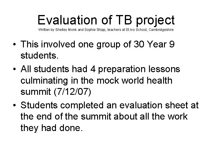 Evaluation of TB project Written by Shelley Monk and Sophie Shipp, teachers at St.