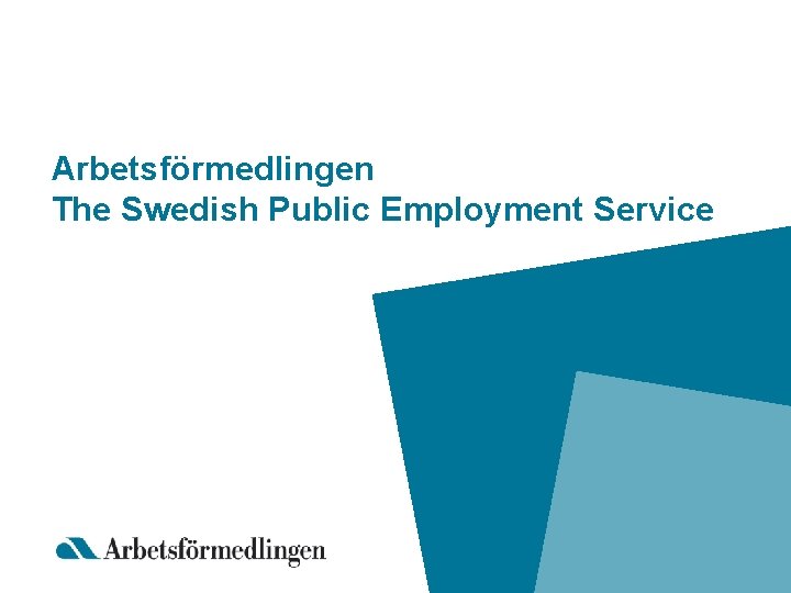 Arbetsförmedlingen The Swedish Public Employment Service 