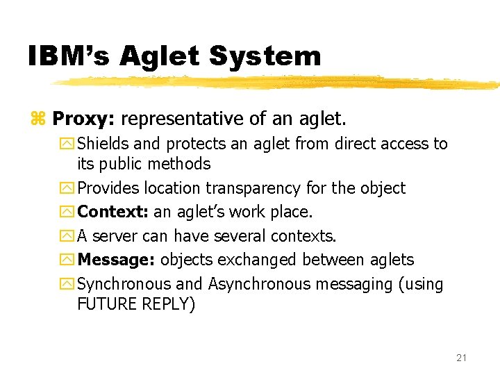 IBM’s Aglet System z Proxy: representative of an aglet. y Shields and protects an