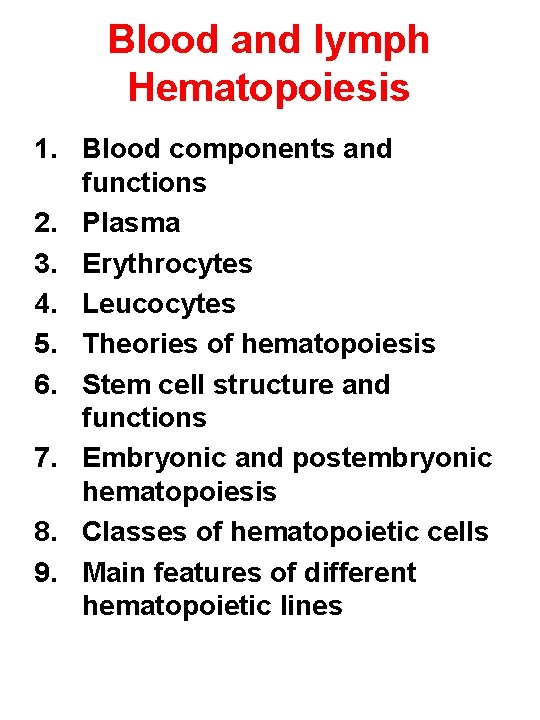 Blood and lymph Hematopoiesis 1. Blood components and functions 2. Plasma 3. Erythrocytes 4.