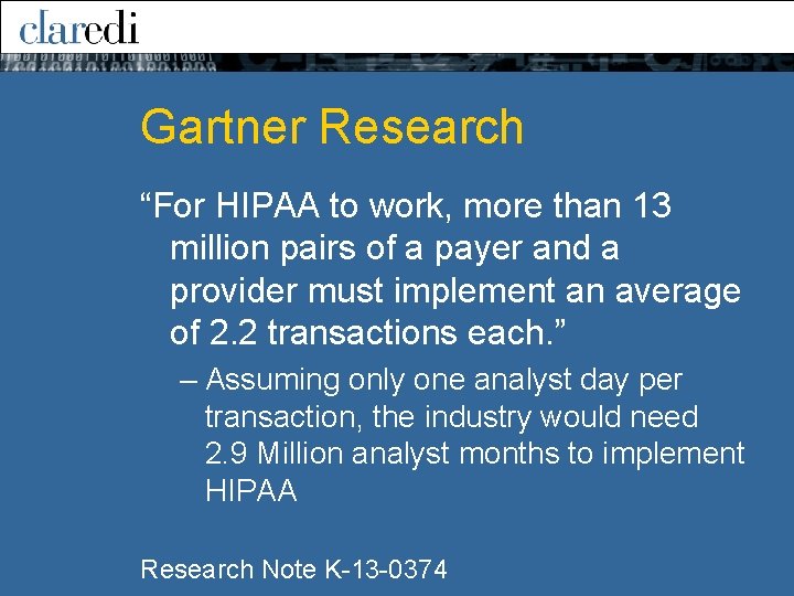 Gartner Research “For HIPAA to work, more than 13 million pairs of a payer