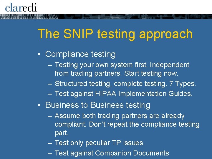 The SNIP testing approach • Compliance testing – Testing your own system first. Independent