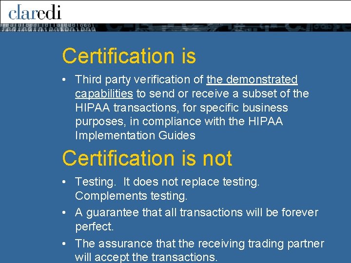 Certification is • Third party verification of the demonstrated capabilities to send or receive