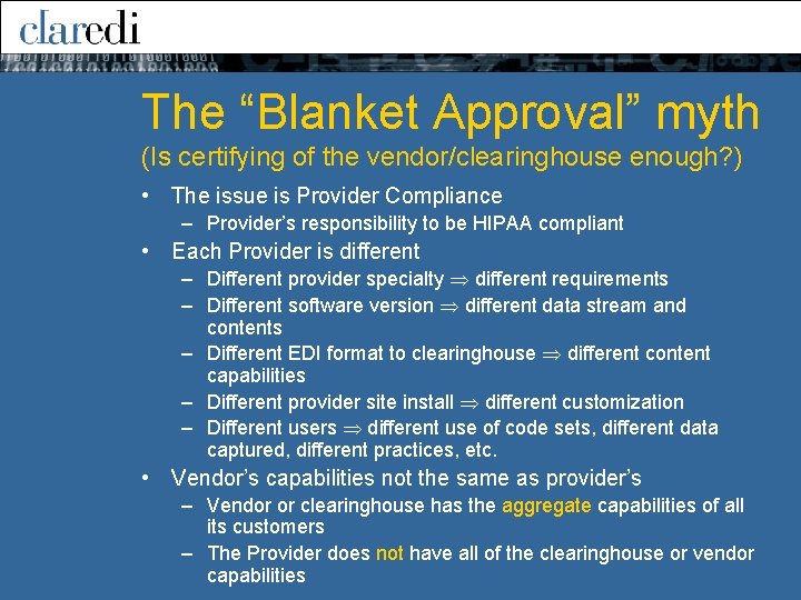 The “Blanket Approval” myth (Is certifying of the vendor/clearinghouse enough? ) • The issue