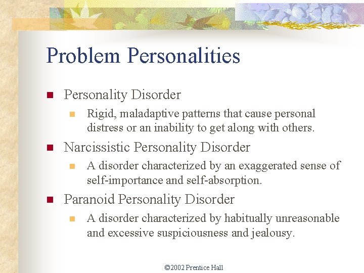 Problem Personalities n Personality Disorder n n Narcissistic Personality Disorder n n Rigid, maladaptive