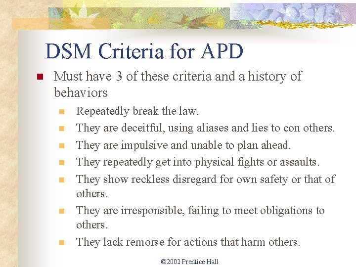 DSM Criteria for APD n Must have 3 of these criteria and a history