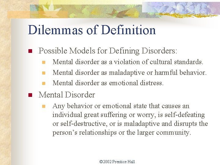 Dilemmas of Definition n Possible Models for Defining Disorders: n n Mental disorder as