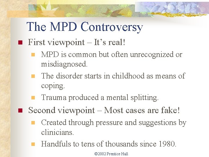 The MPD Controversy n First viewpoint – It’s real! n n MPD is common