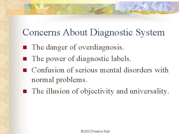 Concerns About Diagnostic System n n The danger of overdiagnosis. The power of diagnostic