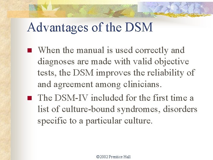 Advantages of the DSM n n When the manual is used correctly and diagnoses
