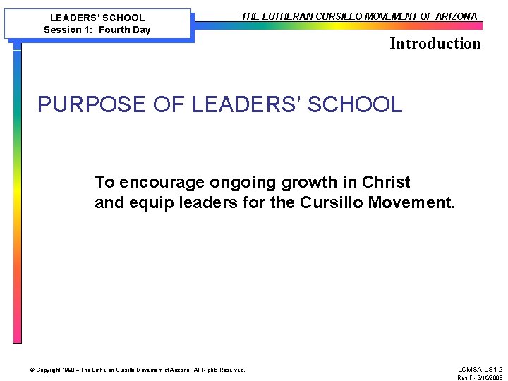 LEADERS’ SCHOOL Session 1: Fourth Day THE LUTHERAN CURSILLO MOVEMENT OF ARIZONA Introduction PURPOSE