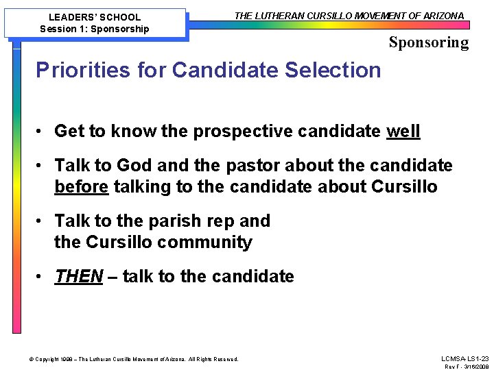 LEADERS’ SCHOOL Session 1: Sponsorship THE LUTHERAN CURSILLO MOVEMENT OF ARIZONA Sponsoring Priorities for LEADERS’ SCHOOL Session 1: Sponsorship THE LUTHERAN CURSILLO MOVEMENT OF ARIZONA Sponsoring Priorities for