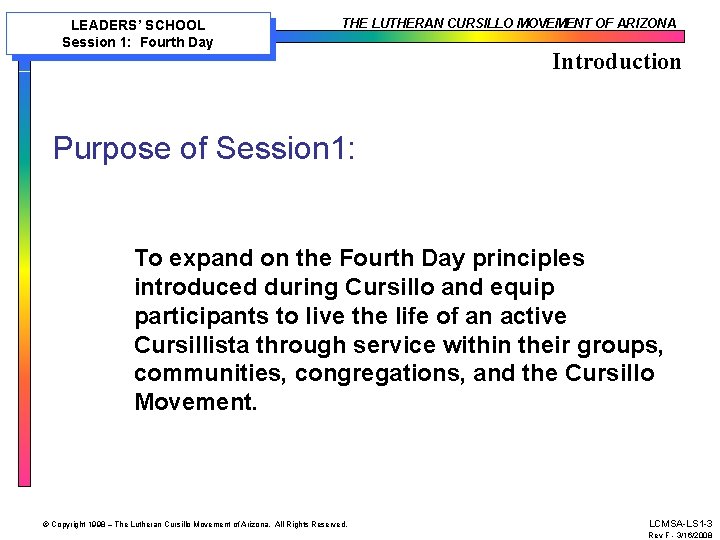 LEADERS’ SCHOOL Session 1: Fourth Day THE LUTHERAN CURSILLO MOVEMENT OF ARIZONA Introduction Purpose