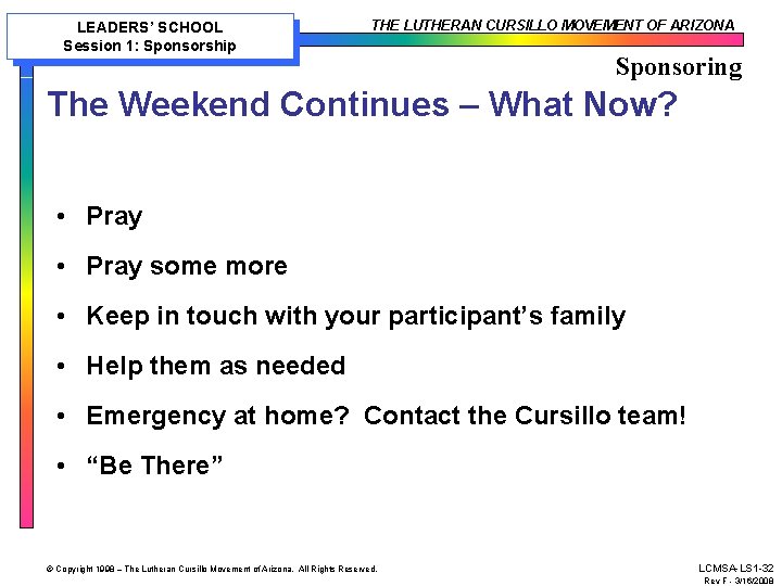 LEADERS’ SCHOOL Session 1: Sponsorship THE LUTHERAN CURSILLO MOVEMENT OF ARIZONA Sponsoring The Weekend LEADERS’ SCHOOL Session 1: Sponsorship THE LUTHERAN CURSILLO MOVEMENT OF ARIZONA Sponsoring The Weekend
