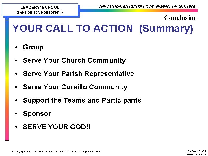 LEADERS’ SCHOOL Session 1: Sponsorship THE LUTHERAN CURSILLO MOVEMENT OF ARIZONA Conclusion YOUR CALL LEADERS’ SCHOOL Session 1: Sponsorship THE LUTHERAN CURSILLO MOVEMENT OF ARIZONA Conclusion YOUR CALL
