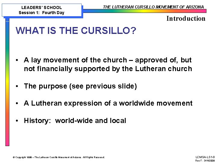 LEADERS’ SCHOOL Session 1: Fourth Day THE LUTHERAN CURSILLO MOVEMENT OF ARIZONA Introduction WHAT LEADERS’ SCHOOL Session 1: Fourth Day THE LUTHERAN CURSILLO MOVEMENT OF ARIZONA Introduction WHAT