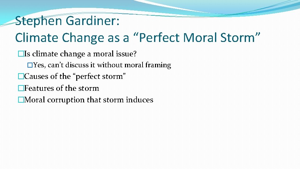 Stephen Gardiner: Climate Change as a “Perfect Moral Storm” �Is climate change a moral