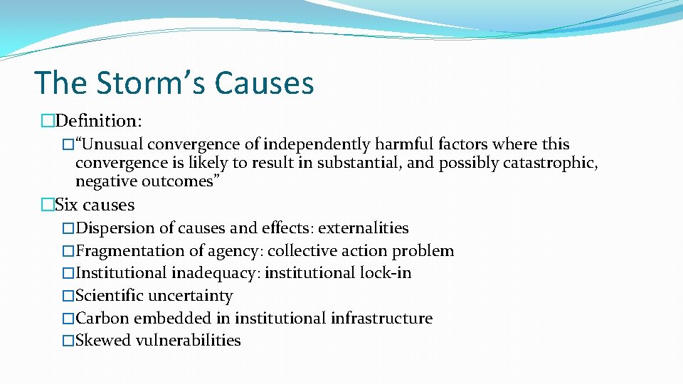 The Storm’s Causes �Definition: �“Unusual convergence of independently harmful factors where this convergence is