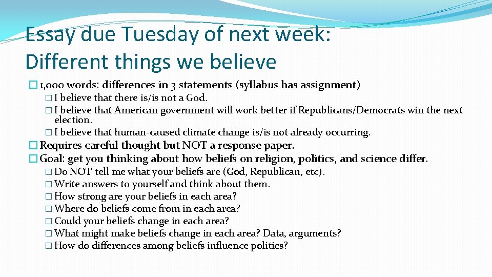 Essay due Tuesday of next week: Different things we believe � 1, 000 words: