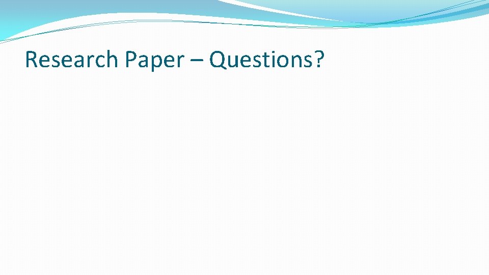 Research Paper – Questions? 