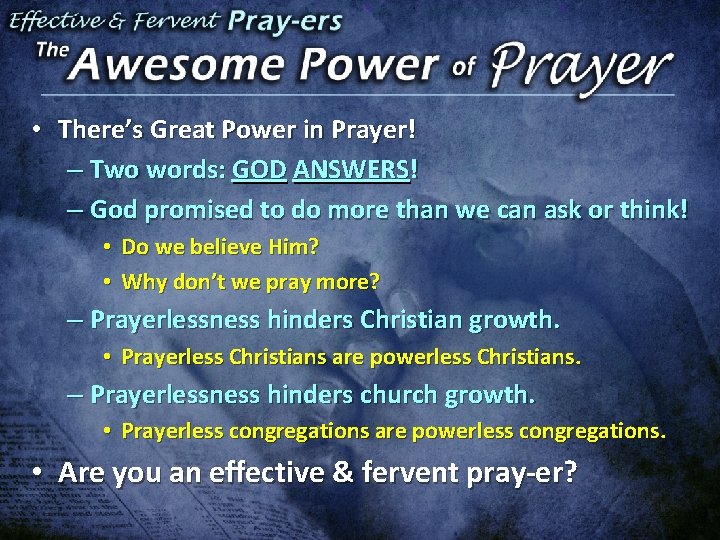  • There’s Great Power in Prayer! – Two words: GOD ANSWERS! – God