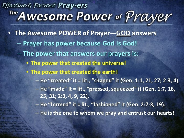  • The Awesome POWER of Prayer—GOD answers – Prayer has power because God