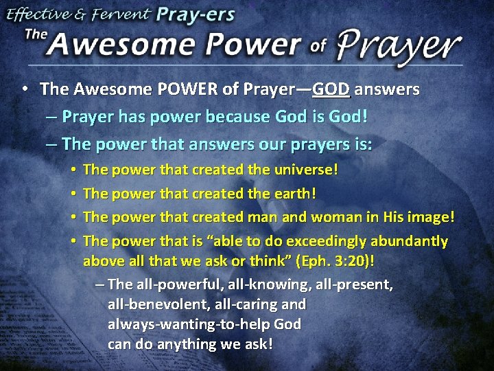  • The Awesome POWER of Prayer—GOD answers – Prayer has power because God