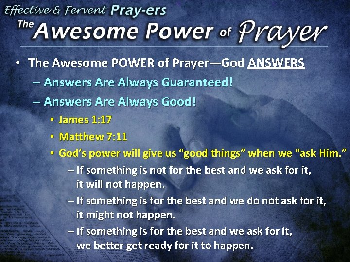  • The Awesome POWER of Prayer—God ANSWERS – Answers Are Always Guaranteed! –