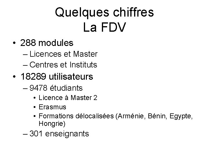 Quelques chiffres La FDV • 288 modules – Licences et Master – Centres et