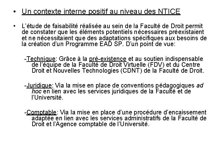  • Un contexte interne positif au niveau des NTICE • L’étude de faisabilité