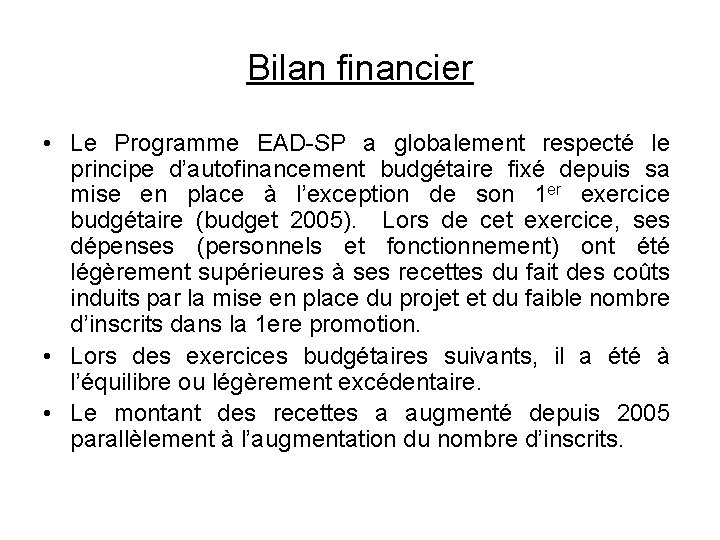 Bilan financier • Le Programme EAD-SP a globalement respecté le principe d’autofinancement budgétaire fixé