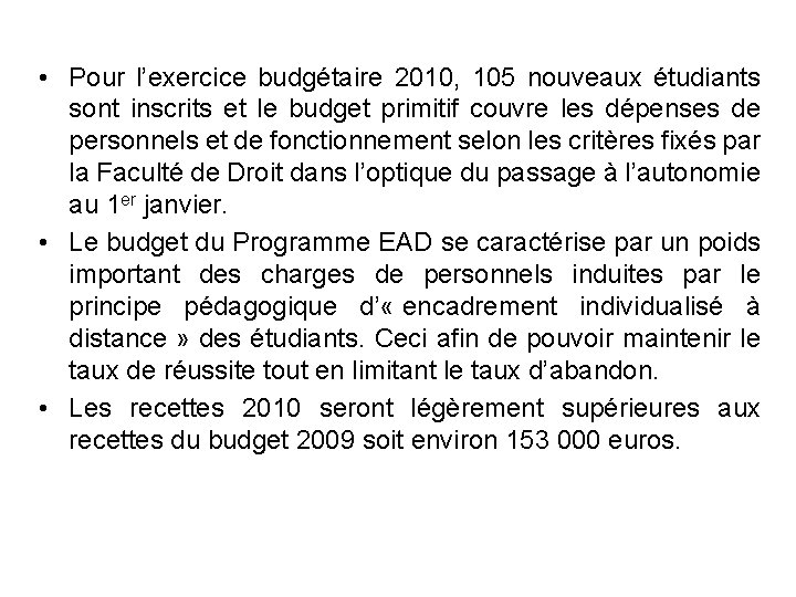  • Pour l’exercice budgétaire 2010, 105 nouveaux étudiants sont inscrits et le budget