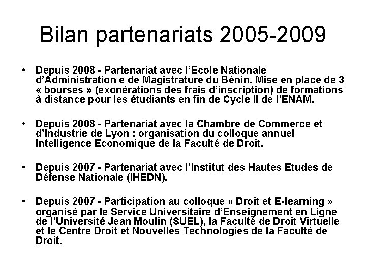 Bilan partenariats 2005 -2009 • Depuis 2008 - Partenariat avec l’Ecole Nationale d’Administration e