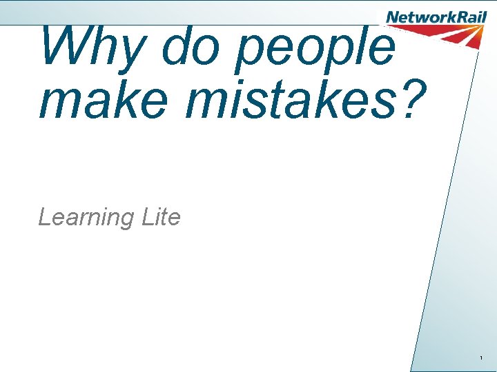 Why do people make mistakes? Learning Lite 1 Why do people make mistakes? Learning Lite 1