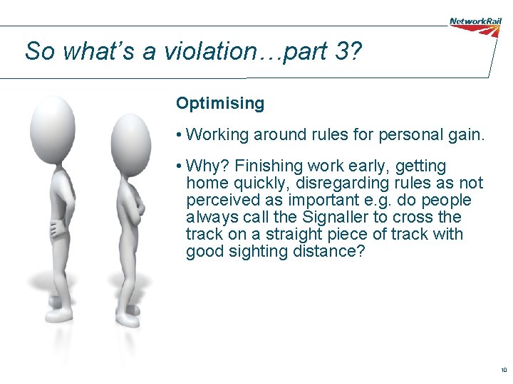 So what’s a violation…part 3? Optimising • Working around rules for personal gain. • So what’s a violation…part 3? Optimising • Working around rules for personal gain. •