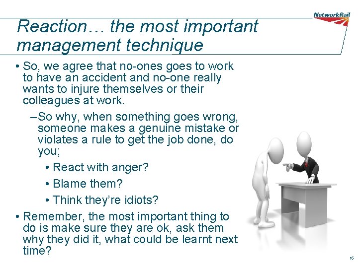 Reaction… the most important management technique • So, we agree that no-ones goes to Reaction… the most important management technique • So, we agree that no-ones goes to