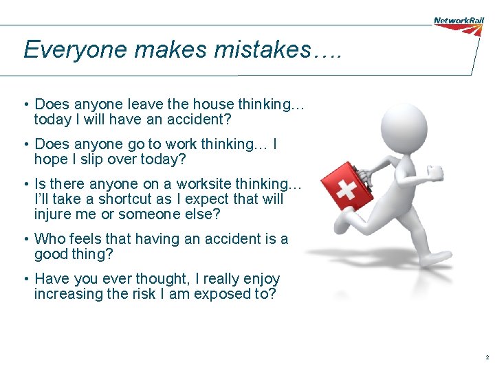 Everyone makes mistakes…. • Does anyone leave the house thinking… today I will have Everyone makes mistakes…. • Does anyone leave the house thinking… today I will have