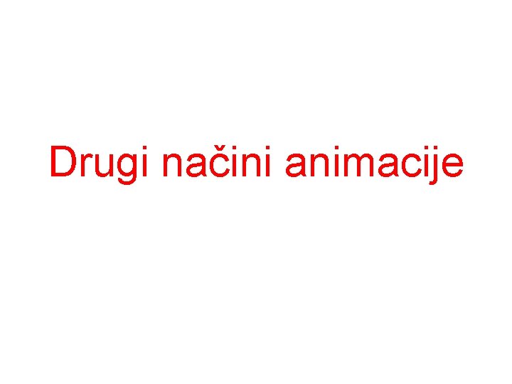 Drugi načini animacije 