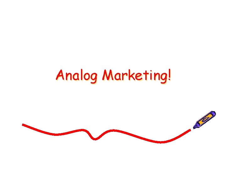 Analog Marketing! 