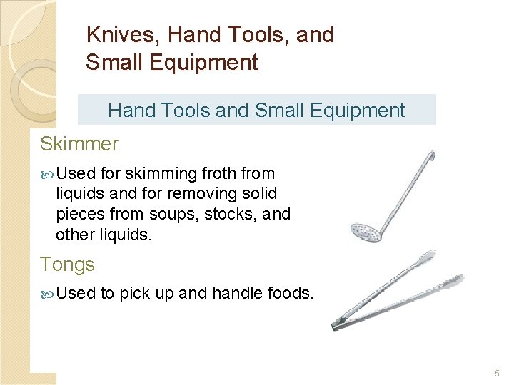 Knives, Hand Tools, and Small Equipment Hand Tools and Small Equipment Skimmer Used for