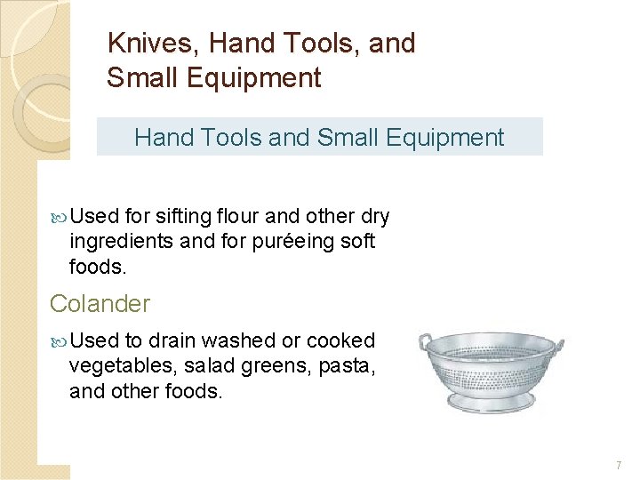 Knives, Hand Tools, and Small Equipment Hand Tools and Small Equipment Used for sifting