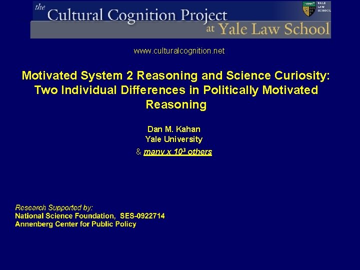 www. culturalcognition. net Motivated System 2 Reasoning and Science Curiosity: Two Individual Differences in