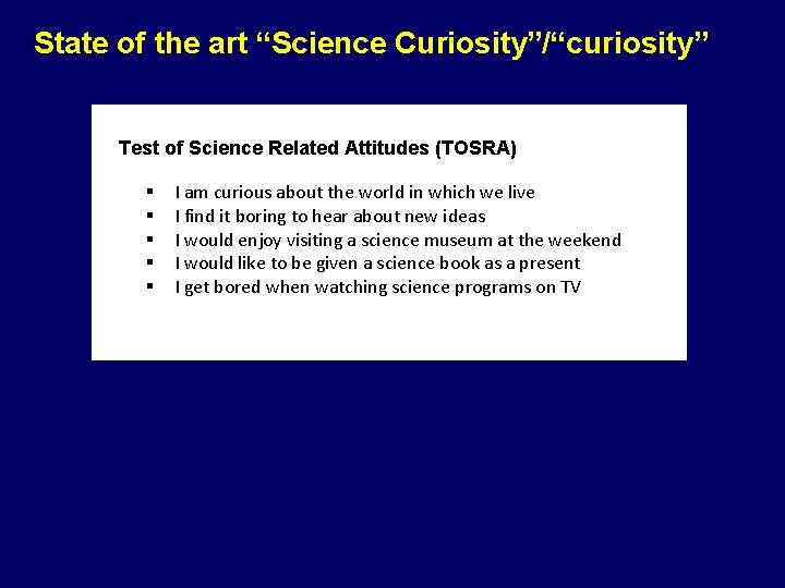 State of the art “Science Curiosity”/“curiosity” Test of Science Related Attitudes (TOSRA) I am