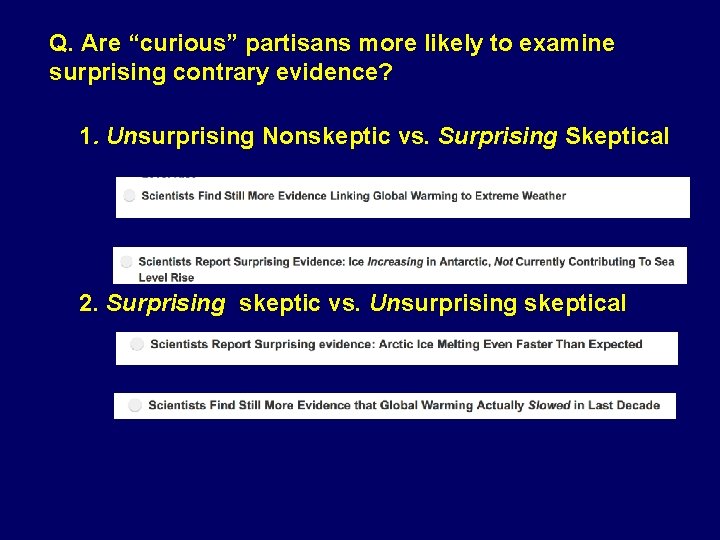 Q. Are “curious” partisans more likely to examine surprising contrary evidence? 1. Unsurprising Nonskeptic