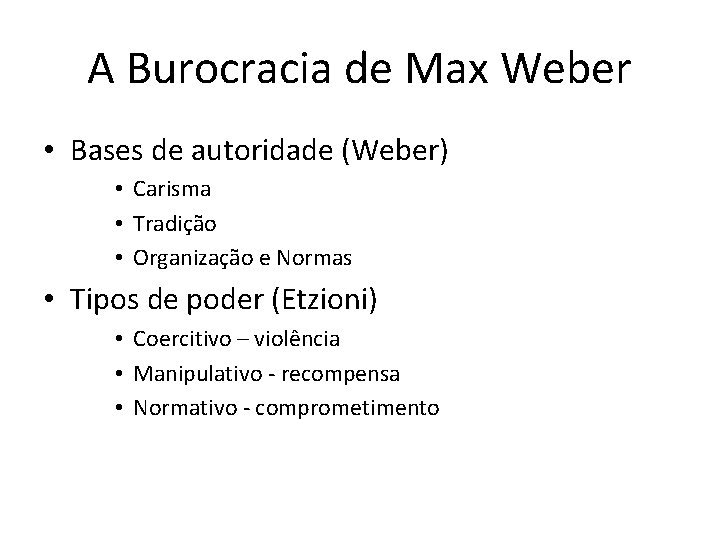 A Burocracia de Max Weber • Bases de autoridade (Weber) • Carisma • Tradição