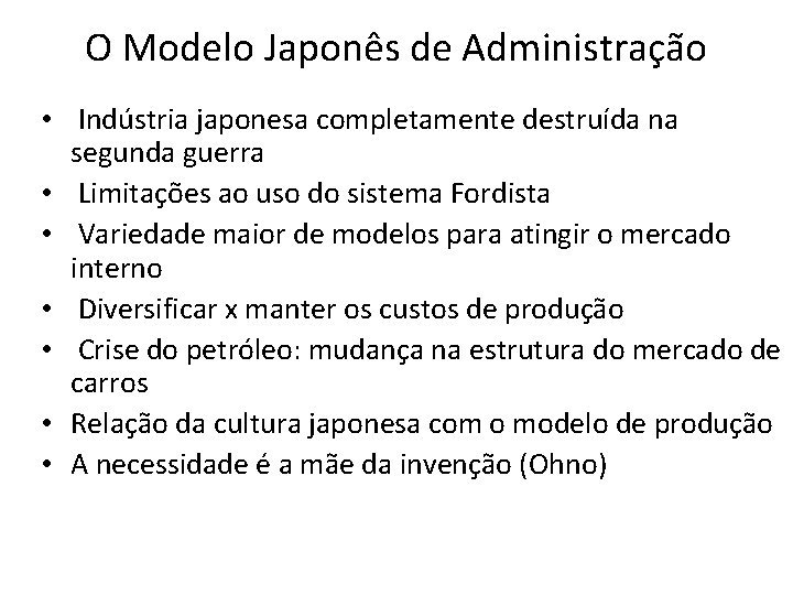 O Modelo Japonês de Administração • Indústria japonesa completamente destruída na segunda guerra •