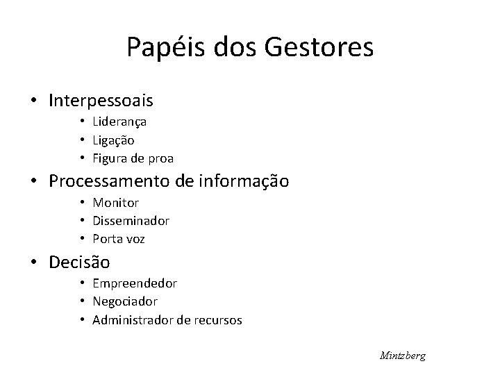 Papéis dos Gestores • Interpessoais • Liderança • Ligação • Figura de proa •