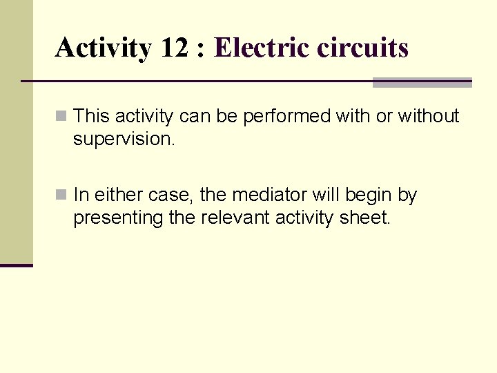 Activity 12 : Electric circuits n This activity can be performed with or without